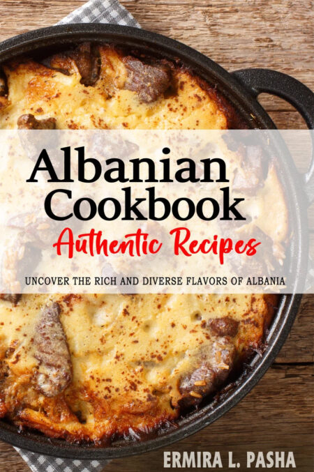 Albanian Cookbook - Mediterranean Cuisine