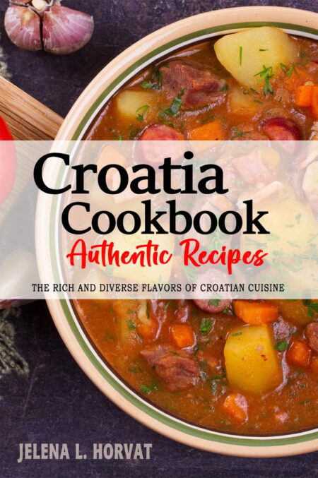 Croatia Cookbook - Mediterranean Cuisine