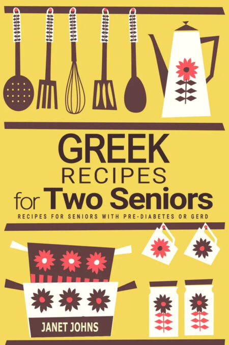 Greek Cookbook for Two Seniors - Recipes for Pre-Diabetes and GERD