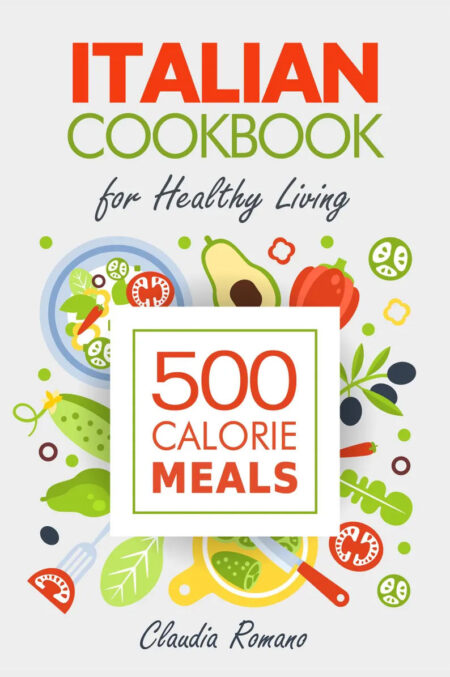 Italian Cookbook for 500 Calorie Meals