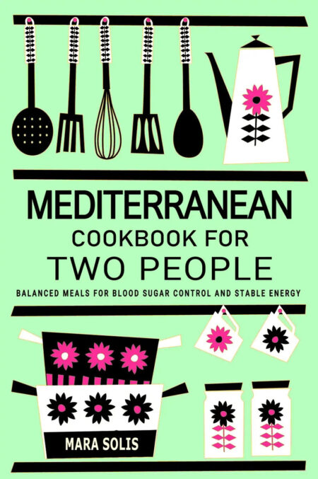 Mediterranean Cookbook for Two - Balanced Meals