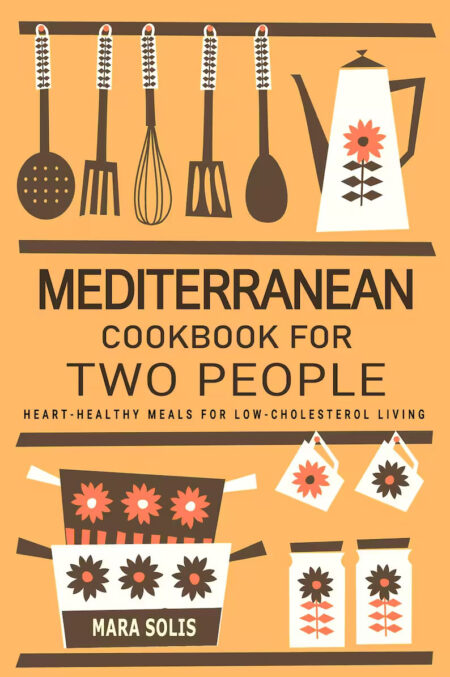 Mediterranean Cookbook for Two - Heart-Healthy Meals