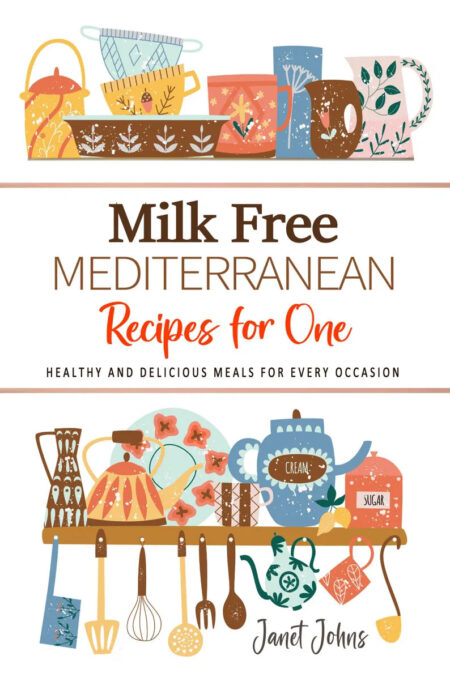 Milk Free Mediterranean Recipes for One Cookbook