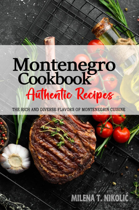 Montenegro Cookbook - Mediterranean Cuisine