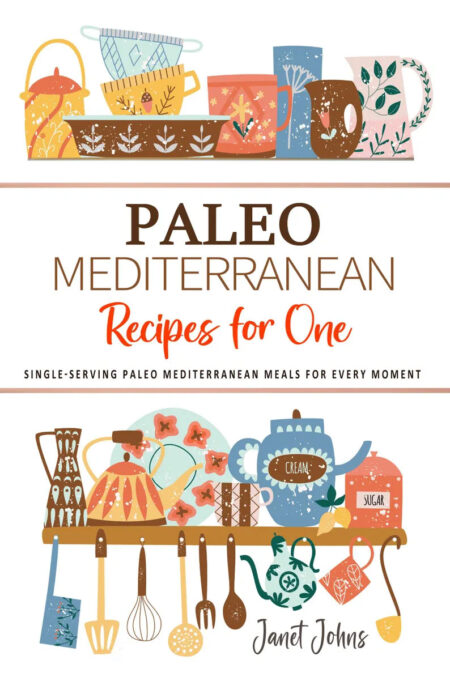 Paleo Mediterranean Recipes for One Cookbook