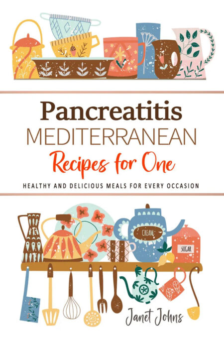 Pancreatitis Mediterranean Recipes for One Cookbook