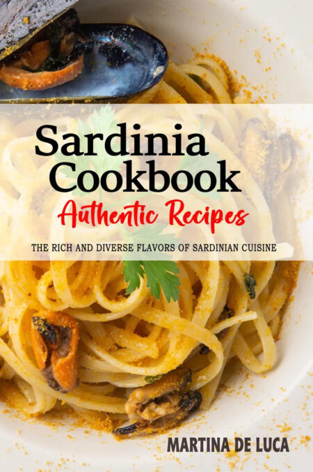 Sardinia Recipes Cookbook - Recipes from Italy