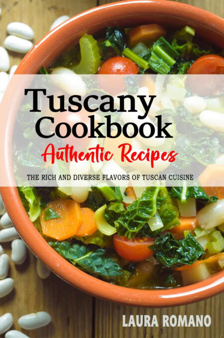 Tuscany Recipes Cookbook - Recipes from Italy