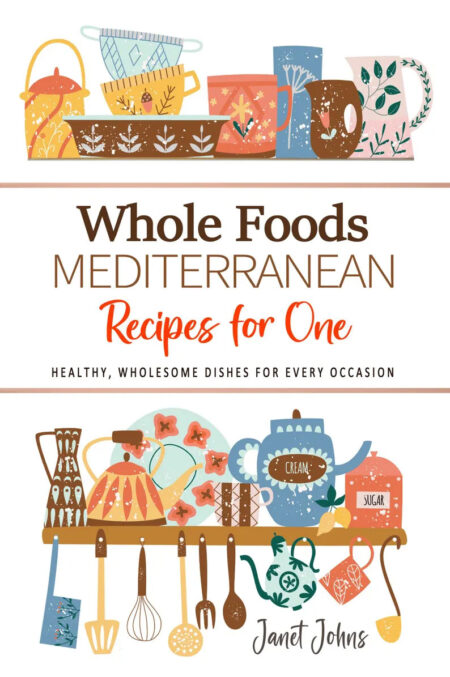 Whole Foods Mediterranean Recipes for One Cookbook